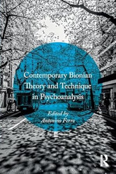 Contemporary Bionian Theory and Technique in Psychoanalysis