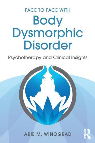 Face to Face with Body Dysmorphic Disorder