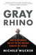 The Gray Rhino The Gray Rhino