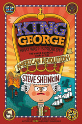 King George: What Was His Problem?: Everything Your Schoolbooks