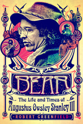 Bear: The Life and Times of Augustus Owsley Stanley III