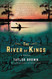 The River of Kings: A Novel