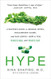 Hype: A Doctor's Guide to Medical Myths Exaggerated Claims and