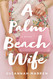 A Palm Beach Wife: A Novel