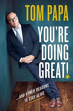 You're Doing Great!: And Other Reasons to Stay Alive