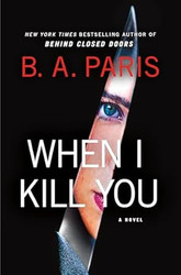 When I Kill You: A Novel