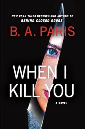 When I Kill You: A Novel
