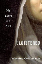 Cloistered: My Years as a Nun