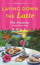 Laying Down the Latte: A Bakeshop Mystery