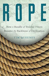 Rope: How a Bundle of Twisted Fibers Became the Backbone of