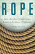Rope: How a Bundle of Twisted Fibers Became the Backbone of