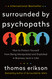 Surrounded by Psychopaths