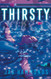 Thirsty: A Novel