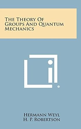 The Theory of Groups and Quantum Mechanics