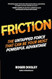 FRICTION?The Untapped Force That Can Be Your Most Powerful