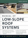 Manual of Low-Slope Roof Systems 4E Manual of Low-Slope Roof Systems 4E