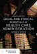 Legal and Ethical Essentials of Health Care Administration