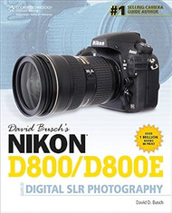 David Busch's Nikon D800/D800E Guide to Digital SLR Photography