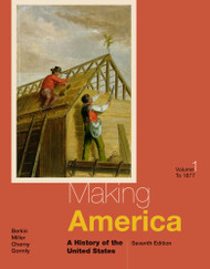 Making America: A History of the United States Volume I: To 1877