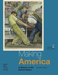 Making America: A History of the United States Volume II: Since
