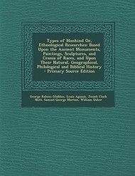 Types of Mankind Or Ethnological Researches