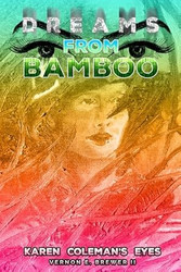 DREAMS FROM BAMBOO KAREN COLEMANS EYES