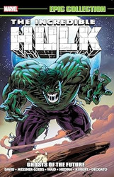 Incredible Hulk Epic Collection: Ghosts of the Future