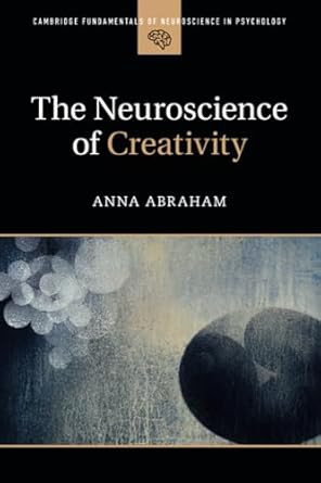 The Neuroscience of Creativity