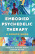 Embodied Psychedelic Therapy