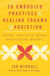 20 Embodied Practices for Healing Trauma and Addiction