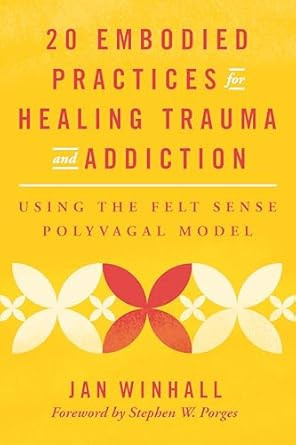 20 Embodied Practices for Healing Trauma and Addiction