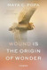 Wound Is the Origin of Wonder Wound Is the Origin of Wonder
