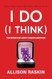 I Do (I Think)