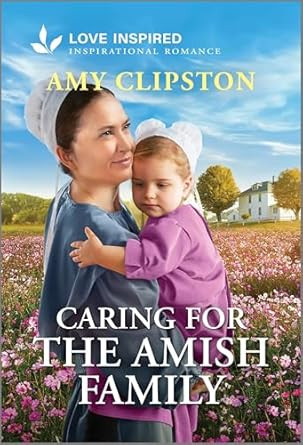 Caring for the Amish Family: An Uplifting Inspirational Romance