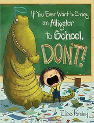 If You Ever Want to Bring an Alligator to School Don't!