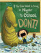 If You Ever Want to Bring an Alligator to School Don't!