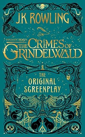 Fantastic Beasts: The Crimes of Grindelwald The Original Screenplay