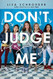 Don't Judge Me