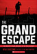 The Grand Escape: The Greatest Prison Breakout of the 20th Century