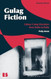 Gulag Fiction: Labour Camp Literature from Stalin to Putin