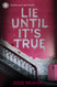 Lie Until It's True