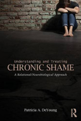 Understanding And Treating Chronic Shame