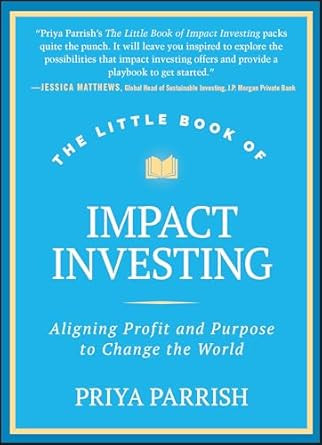 The Little Book of Impact Investing