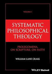 Systematic Philosophical Theology Volume 1