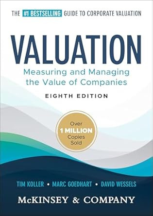 Valuation: Measuring and Managing the Value of Companies
