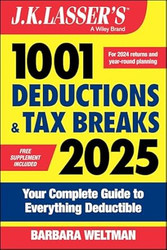J.K. Lasser's 1001 Deductions & Tax Breaks 2025