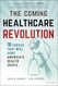 The Coming Healthcare Revolution