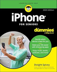 iPhone For Seniors For Dummies 2025 Edition