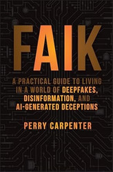 FAIK: A Practical Guide to Living in a World of Deepfakes