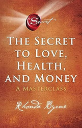 The Secret to Love Health and Money
